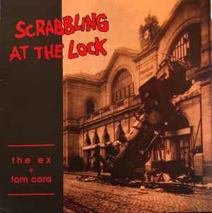 The Ex + Tom Cora - Scrabbling At The Lock