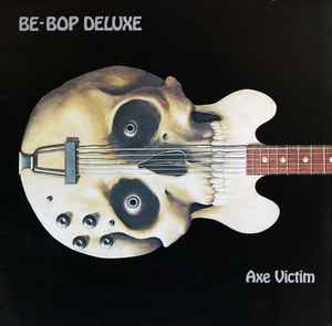 Be-Bop Deluxe* – Axe Victim