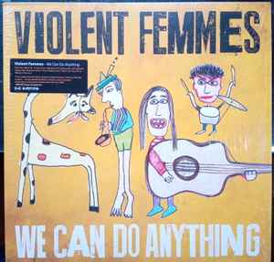 Violent Femmes - We Can Do Anything