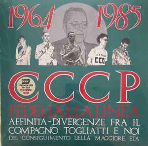 CCCP - Fedeli Alla Linea - 1964-1985 Affinità-Divergenze Fra Il Compagno Togliatti E Noi Del Conseguimento Della Maggiore Età