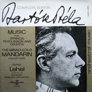 Béla Bartók, György Lehel ,  Budapest Symphony Orchestra - Music For Strings, Percussion And Celesta - The Miraculous Mandarin Concert Suite