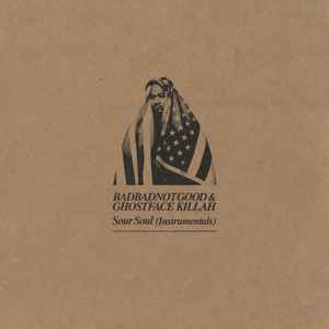 BadBadNotGood & Ghostface Killah - Sour Soul (Instrumentals)