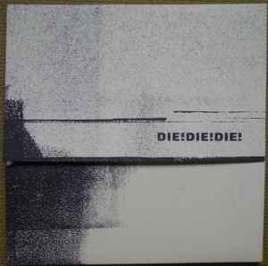 Die! Die! Die! - Die! Die! Die!