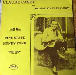Claude Casey & His Pine State Playboys - Pine State Honky Tonk