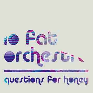 Lo Fat Orchestra - Questions For Honey