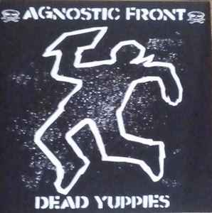 Agnostic Front - Dead Yuppies