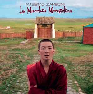 Massimo Zamboni - La Macchia Mongolica