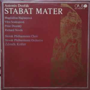 Antonín Dvořák, Zdeněk Košler, Slovak Philharmonic Orchestra, Slovak Philharmonic Chorus - Stabat Mater