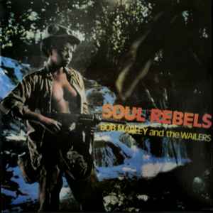 Bob Marley & The Wailers - Soul Rebels