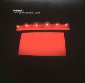 Interpol - Turn On The Bright Lights