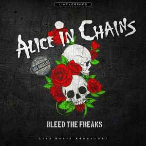 Alice In Chains - Bleed The Freaks (Live Radio Broadcast)
