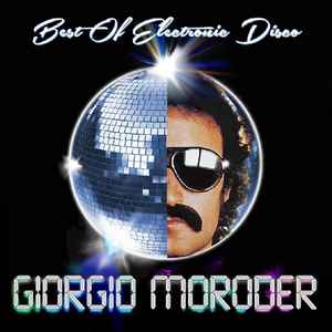 Giorgio Moroder - Best Of Electronic Disco