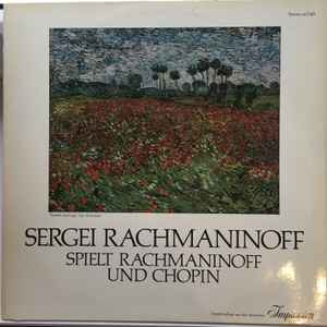 Sergei Vasilyevich Rachmaninoff, Frédéric Chopin - Sergei Rachmaninoff Spielt Rachmaninoff Und Chopin