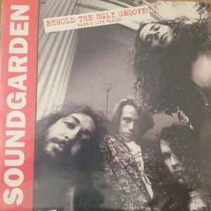 Soundgarden - Behold The Ugly Groove! Rare & Live Tracks