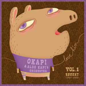 Økapi - Love-Him Vol.1  Recent (1927-1952) Okapi Plays The Music Of Aldo Kapi