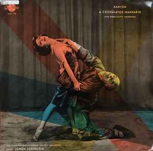 Béla Bartók – The Budapest Philharmonic Society Orchestra , Cond. János Ferencsik - A Csodálatos Mandarin = The Miraculous Mandarin