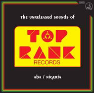 Various - The Unreleased Sounds Of Top Rank - Aba/Nigeria