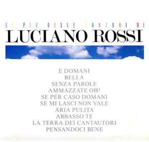 Luciano Rossi - Le Più Belle Canzoni Di Luciano Rossi