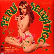 Various - Perú Selv​á​tico - Sonic Expedition Into The Peruvian Amazon 1972​-​1986
