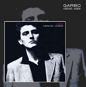 Garbo  - A Berlino... Va Bene