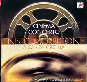 Ennio Morricone, Orchestra dell'Accademia Nazionale di Santa Cecilia & Coro dell'Accademia Nazionale di Santa Cecilia - Cinema Concerto A Santa Cecilia