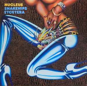 Nucleus (3) - Snakehips Etcetera