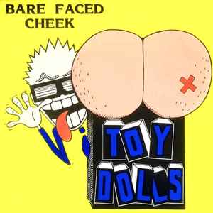 Toy Dolls - Bare Faced Cheek