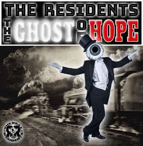 The Residents - The Ghost Of Hope