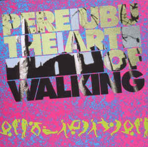 Pere Ubu - The Art Of Walking