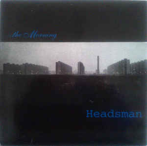 Headsman - ...The Morning