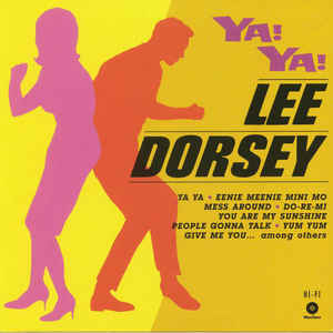 Lee Dorsey – Ya! Ya!