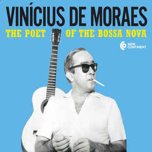 Vinícius De Moraes - The Poet Of The Bossa Nova
