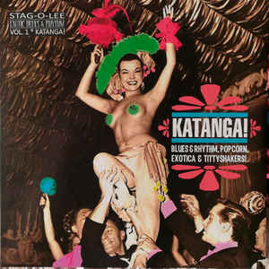 Various - Katanga! Blues & Rhythm, Popcorn, Exotica & Tittyshakers!