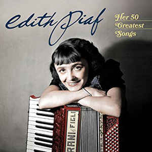 Edith Piaf - Her 50 Greatest Songs