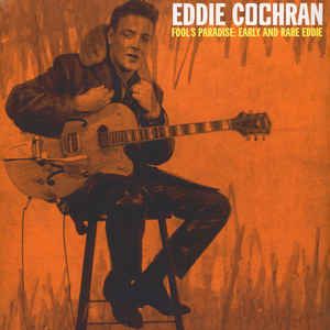 Eddie Cochran - Fool's Paradise: Early And Rare Eddie
