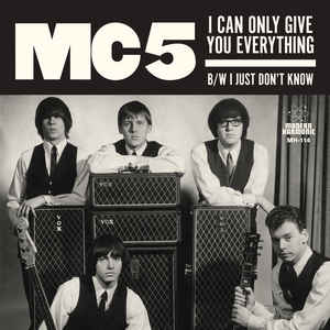 MC5 - I Can Only Give You Everything / I Just Don't Know