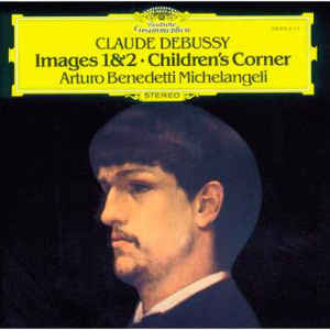 Arturo Benedetti Michelangeli - Claude Debussy
