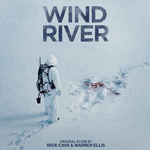 Nick Cave & Warren Ellis - Wind River Original Score