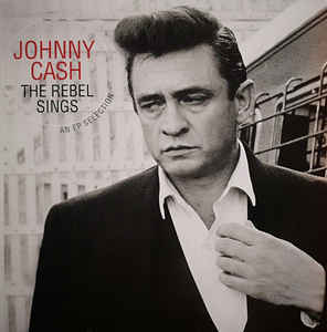 Johnny Cash - The Rebel Sings - An EP Selection