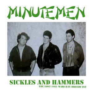 Minutemen - Sickles And Hammers - The Lost 1981 Mabuhay Broadcast
