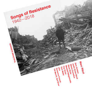 Marc Ribot – Songs Of Resistance 1942-2018