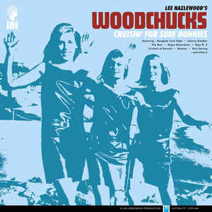 Lee Hazlewood's Woodchucks - Cruisin' For Surf Bunnies