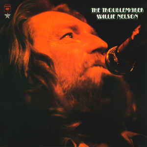 Willie Nelson - The Troublemaker