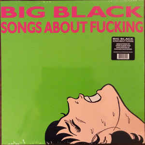 Big Black - Songs About Fucking