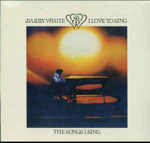Barry White - I Love To Sing The Songs I Sing