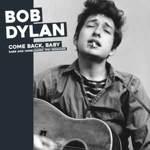 Bob Dylan - Come Back, Baby: Rare And Unreleased 1961 Sessions