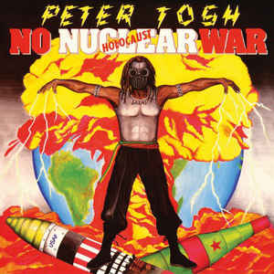 Peter Tosh - No Nuclear War