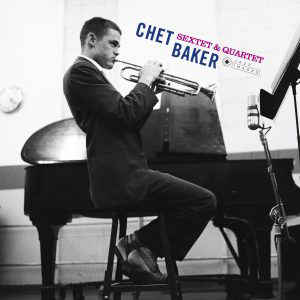 Chet Baker – Sextet & Quartet