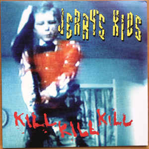 Jerry's Kids - Kill Kill Kill