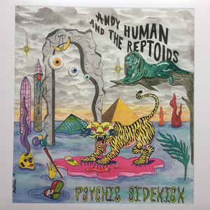Andy Human And The Reptoids - Psychic Sidekick